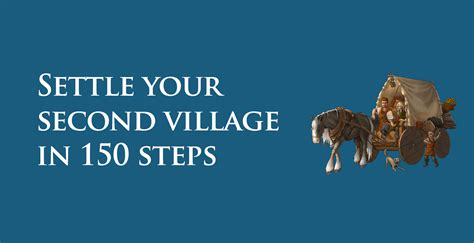 Settle your Second Village in 150 Steps ~ Guide.